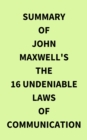 Summary of John Maxwell's The 16 Undeniable Laws of Communication - eBook