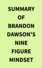 Summary of Brandon Dawson's NineFigure Mindset - eBook