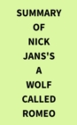 Summary of Nick Jans's A Wolf Called Romeo - eBook