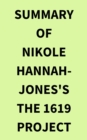 Summary of Nikole Hannah-Jones's The 1619 Project - eBook