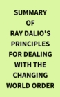 Summary of Ray Dalio's Principles for Dealing with the Changing World Order - eBook