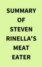Summary of Steven Rinella's Meat Eater - eBook