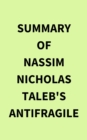 Summary of Nassim Nicholas Taleb's Antifragile - eBook