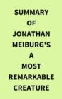 Summary of Jonathan Meiburg's A Most Remarkable Creature - eBook