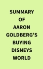 Summary of Aaron Goldberg's Buying Disneys World - eBook
