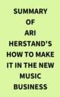 Summary of Ari Herstand's How To Make It in the New Music Business - eBook