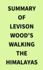 Summary of Levison Wood's Walking the Himalayas - eBook