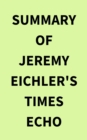 Summary of Jeremy Eichler's Times Echo - eBook