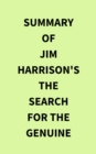 Summary of Jim Harrison's The Search for the Genuine - eBook