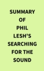 Summary of Phil Lesh's Searching for the Sound - eBook
