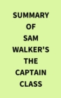 Summary of Sam Walker's The Captain Class - eBook