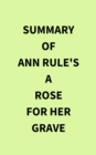 Summary of Ann Rule's A Rose for Her Grave - eBook