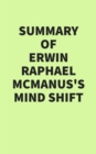 Summary of Erwin Raphael McManus's Mind Shift - eBook