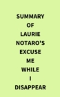 Summary of Laurie Notaro's Excuse Me While I Disappear - eBook