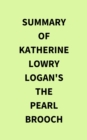 Summary of Katherine Lowry Logan's The Pearl Brooch - eBook