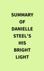Summary of Danielle Steel's His Bright Light - eBook