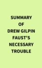 Summary of Drew Gilpin Faust's Necessary Trouble - eBook