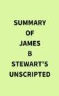 Summary of James B Stewart's Unscripted - eBook
