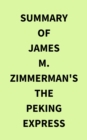 Summary of James M Zimmerman's The Peking Express - eBook