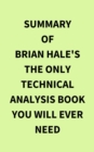 Summary of Brian Hale's The Only Technical Analysis Book You Will Ever Need - eBook