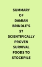Summary of Damian Brindle's 57 ScientificallyProven Survival Foods to Stockpile - eBook