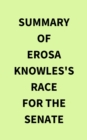 Summary of Erosa Knowles's Race for the Senate - eBook