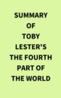 Summary of Toby Lester's The Fourth Part of the World - eBook