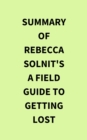 Summary of Rebecca Solnit's A Field Guide to Getting Lost - eBook
