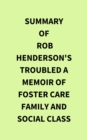Summary of Rob Henderson's Troubled A Memoir of Foster Care Family and Social Class - eBook