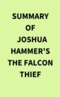 Summary of Joshua Hammer's The Falcon Thief - eBook