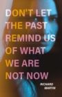 Don't Let The Past Remind Us Of What We Are Not Now - eBook
