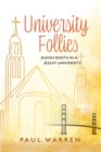 University Follies : Jewish Roots in a Jesuit University - eBook