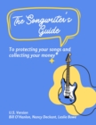 The Songwriter's Guide to Protecting Your Songs and Collecting Your Money : U.S. Song Royalties: Understanding Performance, Mechanical, and More! - eBook