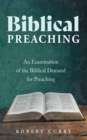 Biblical Preaching : An Examination of the Biblical Demand for Preaching - eBook