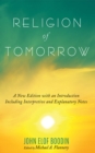Religion of Tomorrow : A New Edition with an Introduction Including Interpretive and Explanatory Notes - eBook