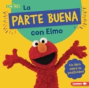 La parte buena con Elmo (Looking on the Bright Side with Elmo) : Un libro sobre la positividad (A Book about Positivity) - eBook