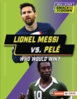 Lionel Messi vs. Pele : Who Would Win? - eBook