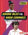 Simone Biles vs. Nadia Comaneci : Who Would Win? - eBook