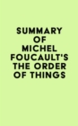 Summary of Michel Foucault's The Order of Things - eBook