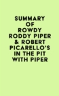 Summary of Rowdy Roddy Piper & Robert Picarello's In the Pit with Piper - eBook