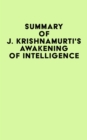 Summary of J. Krishnamurti's Awakening of Intelligence - eBook