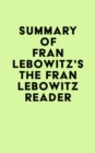 Summary of Fran Lebowitz's The Fran Lebowitz Reader - eBook