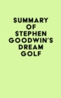 Summary of Stephen Goodwin's Dream Golf - eBook