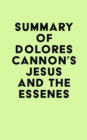 Summary of Dolores Cannon's Jesus and the Essenes - eBook