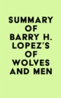 Summary of Barry H. Lopez's Of Wolves and Men - eBook