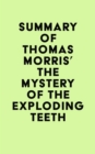 Summary of Thomas Morris' The Mystery of the Exploding Teeth - eBook
