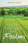Health Through the Psalms : To Do God's Will - eBook