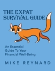 The Expat Survival Guide : An Essential Guide to Your Financial Well-Being - eBook