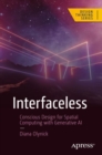 Interfaceless : Conscious Design for Spatial Computing with Generative AI - eBook