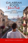 From Calabrian Roots to Silicon Fruits : A memoir of Southern Italy's beauty, struggles and a departure - eBook